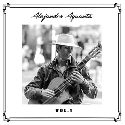 Alejandro Aguanta | Classic Guitarist | Melbourne | Songs CD 1